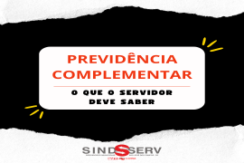 Previdência Complementar: O que o servidor deve saber!